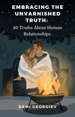 Embracing the Unvarnished Truth: 40 Truths About Human Relationships (eBook, ePUB) - Georgiev, Rami