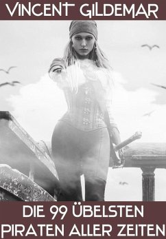 Cover Die 99 übelsten Piraten aller Zeiten (Piratenwissenschaften, #1) (eBook, ePUB)