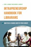 Intrapreneurship Handbook for Librarians (eBook, ePUB)