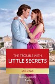 The Trouble With Little Secrets (Dynasties: Calcott Manor, Book 3) (Mills & Boon Desire) (eBook, ePUB)