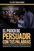 El Poder de Persuadir con tus Palabras (Maestría en Oratoria y Comunicación Persuasiva, #2) (eBook, ePUB)