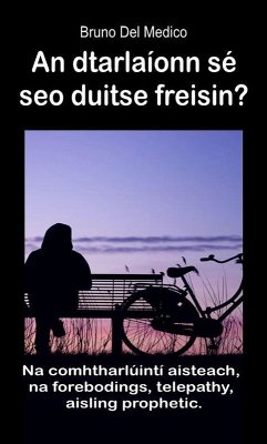 An dtarlaíonn sé seo duitse freisin? Na comhtharlúintí aisteach, na forebodings, telepathy, aisling prophetic. (eBook, ePUB) - Medico, Bruno Del