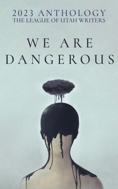 Cover We Are Dangerous (The League of Utah Writers Anthology Series, #4) (eBook, ePUB)