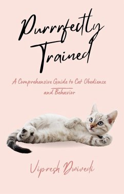 Cover Purrrfectly Trained: A Comprehensive Guide to Cat Obedience and Behavior (eBook, ePUB)