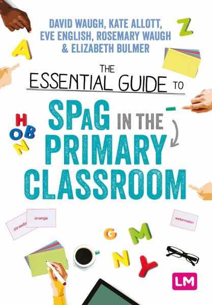 The Essential Guide to SPaG in the Primary Classroom (eBook, ePUB) The Essential Guide to SPaG in the Primary Classroom (eBook, ePUB)
