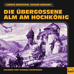Die übergossene Alm am Hochkönig (MP3-Download) - Gebhart, Johann; Bechstein, Ludwig