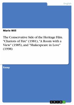 The Conservative Side of the Heritage Film. &quote;Chariots of Fire&quote; (1981), &quote;A Room with a View&quote; (1985), and &quote;Shakespeare in Love&quote; (1998) (eBook, PDF)