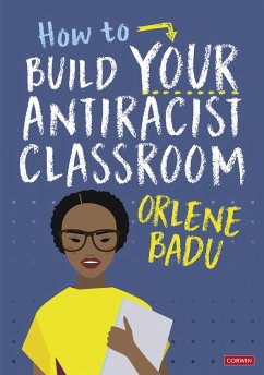 How to Build Your Antiracist Classroom (eBook, ePUB) - Badu, Orlene
