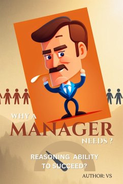 Why A Manager Needs ? Reasoning Ability to Succeed? (eBook, ePUB) - Vs