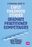A Practical Guide to Early Childhood Studies Graduate Practitioner Competencies (eBook, ePUB)