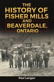 The History of Fisher Mills and Beaverdale, Ontario (eBook, ePUB)