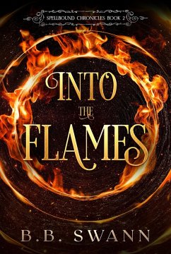Cover Into the Flames (Spellbound Chronicles, #2) (eBook, ePUB)