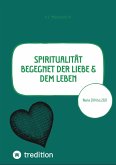 Spiritualität begegnet der Liebe & dem Leben (eBook, ePUB)