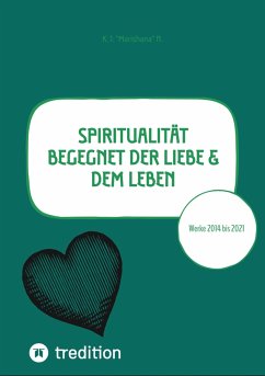 Spiritualität begegnet der Liebe & dem Leben (eBook, ePUB) - N., K. J. "Marishana"