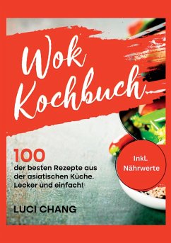 Wok Kochbuch (eBook, ePUB) - Chang, Luci