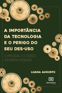 A importância da tecnologia e o perigo do seu des-uso (eBook, ePUB) - Augusto, Luana