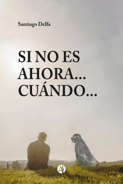 Si no es ahora... cuándo... (eBook, ePUB) - Delfa, Santiago