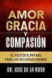 Amor Gracia y Compasion El Acceso... - Bild 1