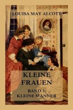 Kleine Frauen, Band 3: Kleine Männer - Alcott, Louisa May