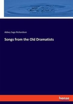 Songs from the Old Dramatists - Richardson, Abbey Sage