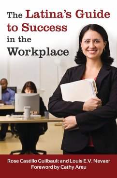 The Latina's Guide to Success in the Workplace (eBook, ePUB) - Guilbault, Rose Castillo; Nevaer, Louis E. V.