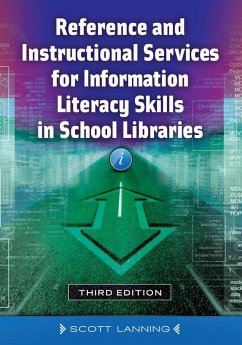 Reference and Instructional Services for Information Literacy Skills in School Libraries (eBook, ePUB) - Lanning, Scott