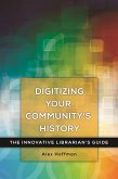 Digitizing Your Community's History (eBook, ePUB)