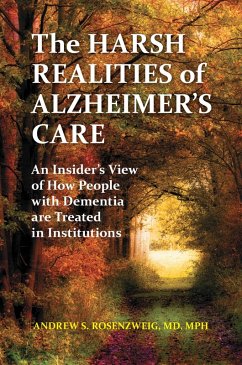 The Harsh Realities of Alzheimer's Care (eBook, ePUB) - Md, Andrew Seth Rosenzweig