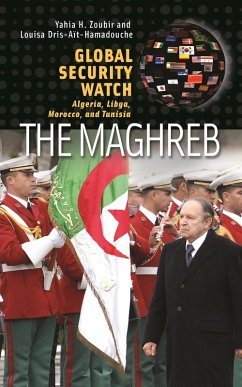 Global Security Watch-The Maghreb (eBook, ePUB) - Zoubir, Yahia H.; Dris-Aït-Hamadouche, Louisa