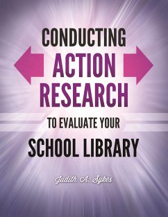 Conducting Action Research to Evaluate Your School Library (eBook, ePUB) - Sykes, Judith Anne