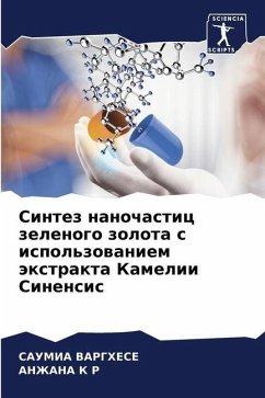 Sintez nanochastic zelenogo zolota s ispol'zowaniem äxtrakta Kamelii Sinensis - Varghese, Saumia;K R, ANZhANA