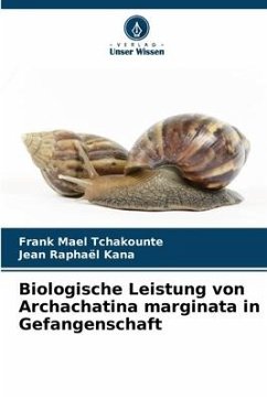 Biologische Leistung von Archachatina marginata in Gefangenschaft - Tchakounte, Frank Mael;Kana, Jean Raphaël