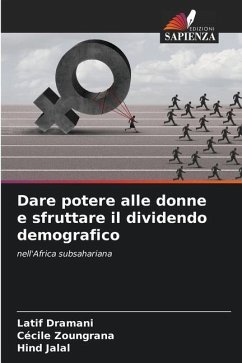 Dare potere alle donne e sfruttare il dividendo demografico - Dramani, Latif;Zoungrana, Cécile;Jalal, Hind