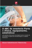 O ABC da anestesia Parte 1 (física, equipamento, estatística)