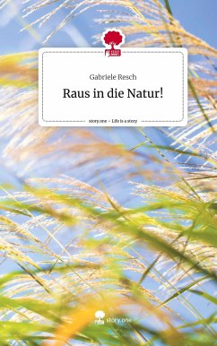 Raus in die Natur!. Life is a Story - story.one - Resch, Gabriele