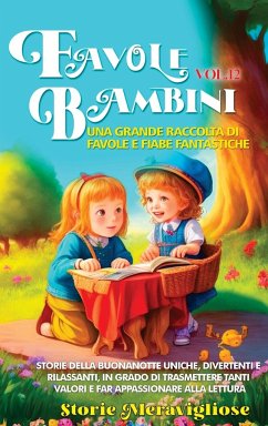 Favole per Bambini Una grande raccolta di favole e fiabe fantastiche. (Vol.12) - Meravigliose, Storie