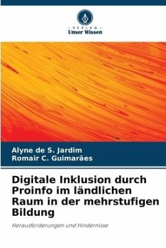 Digitale Inklusion durch Proinfo im ländlichen Raum in der mehrstufigen Bildung - S. Jardim, Alyne de;Guimarães, Romair C.