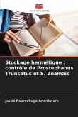 Stockage hermétique : contrôle de Prostephanus Truncatus et S. Zeamais