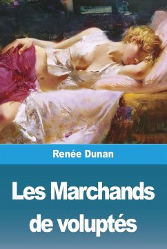 Les Marchands de voluptés - Dunan, Renée