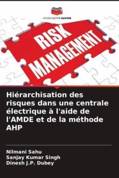 Hiérarchisation des risques dans une centrale électrique à l'aide de l'AMDE et de la méthode AHP - Sahu, Nilmani;Singh, Sanjay Kumar;Dubey, Dinesh J.P.