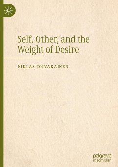 Self, Other, and the Weight of Desire - Toivakainen, Niklas