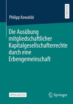 Die Ausübung mitgliedschaftlicher Kapitalgesellschafterrechte durch eine Erbengemeinschaft - Kowalski, Philipp