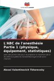 L'ABC de l'anesthésie Partie 1 (physique, équipement, statistiques)