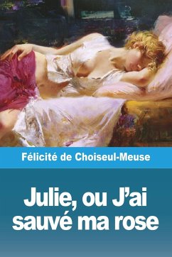 Julie, ou J'ai sauvé ma rose - de Choiseul-Meuse, Félicité