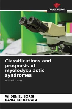 Classifications and prognosis of myelodysplastic syndromes - El Borgi, Wijden;Boughzala, Rania