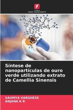 Síntese de nanopartículas de ouro verde utilizando extrato de Camellia Sinensis - Varghese, Saumya;K R, Anjana