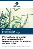 Phytochemische und pharmakologische Bewertung von Dracaena reflexa Lam .