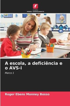 A escola, a deficiência e o AVS-i - Monney Bosso, Roger Ebens