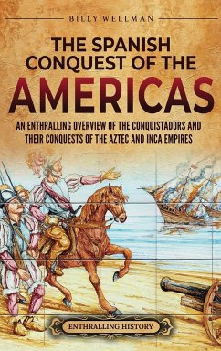 The Spanish Conquest of the Americas - Wellman, Billy