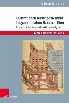 Illustrationen zur Kriegstechnik in byzantinischen Handschriften - Schoneveld, Katharina